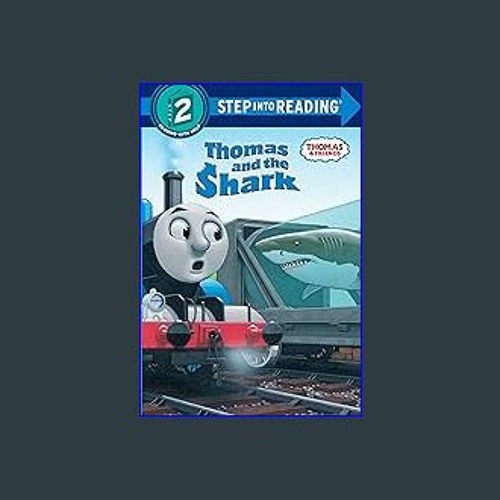 $$EBOOK ⚡ Thomas and the Shark (Thomas & Friends) (Step into Reading) [PDF EBOOK EPUB]