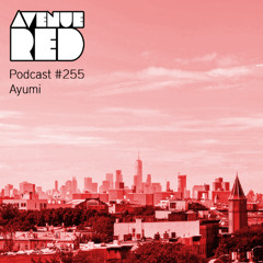 Avenue Red Podcast #255 - Ayumi