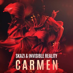 Skazi & Invisible Reality - Carmen