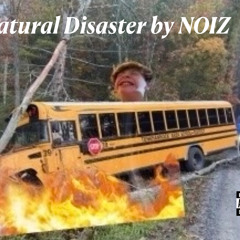 Natural Disaster by NOIZ prod by wynastt