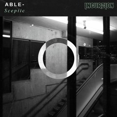 ABLE - Sceptic (FREE DOWNLOAD)