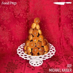 Food Prep 001: Michael Kaiser
