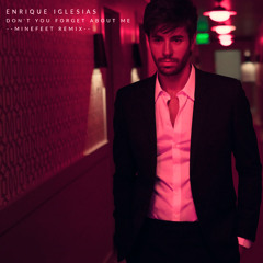 Enrique Iglesias - Don't you forget about me (Minefeet remix)