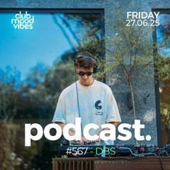 Club Mood Vibes Podcast #567 ─ DBS