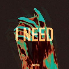 I Need (Extended Edit)