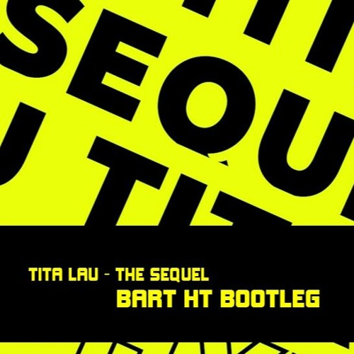 Tita Lau - The Sequel (BART HT Bootleg) FREE DL!