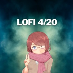 Lofi: 4/20
