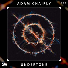 Adam Chairly - Undertone [#DRM009] (free download)