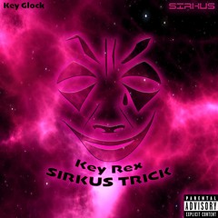 Key Glock - Key Rex (SIRKUS TRICK)