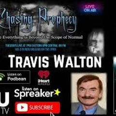 CHASING PROPHECY RADIO FEB.7, 2023 The Travis Walton Experience