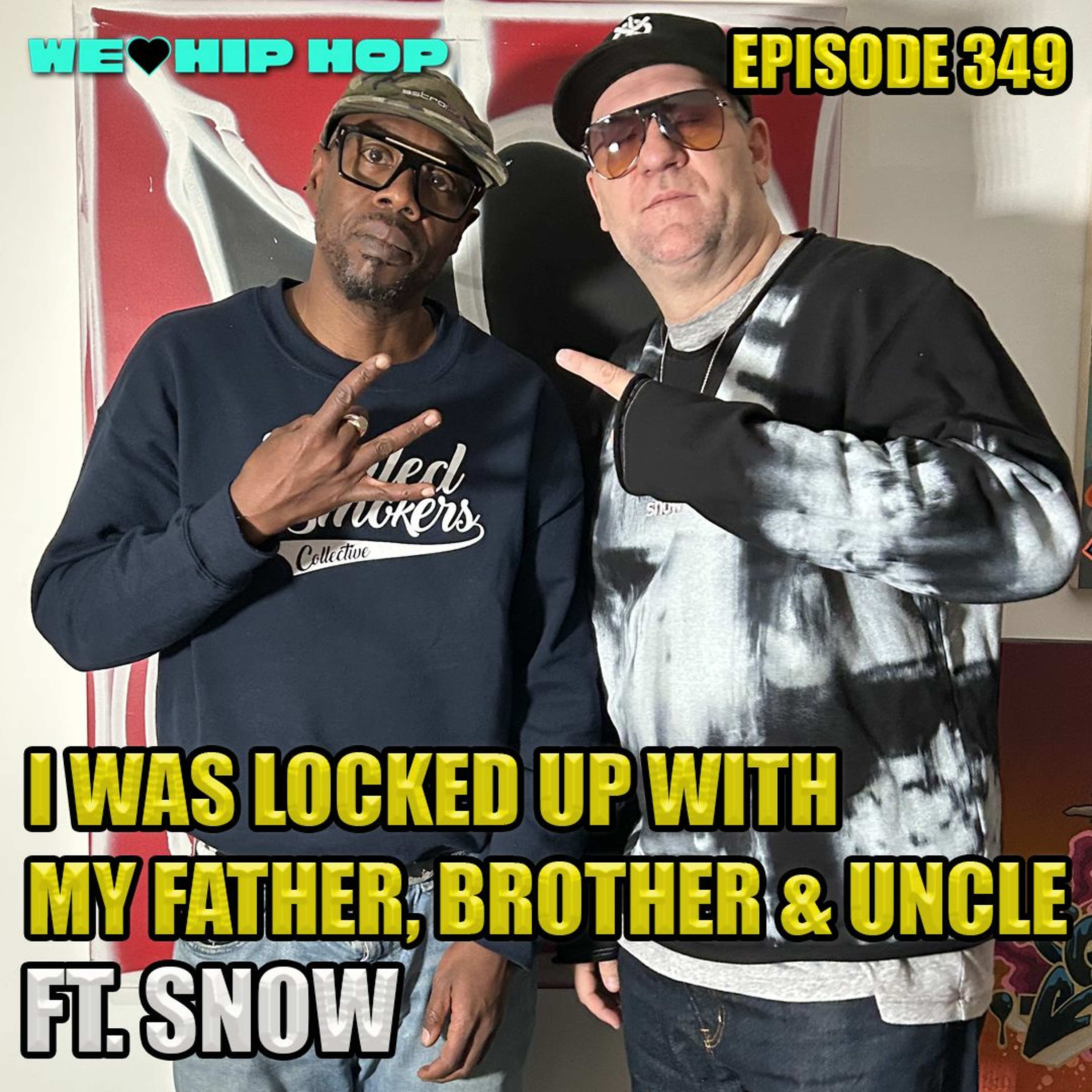 Episode 349 | I Was Locked Up With My Father, Brother & Uncle | We Love Hip Hop Podcast