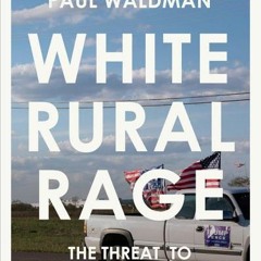 (Download PDF) White Rural Rage: The Threat to American Democracy - Tom Schaller