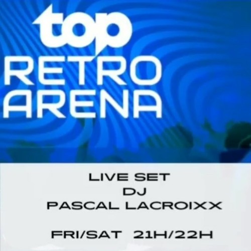 Stream topradio retro arena 2.2 by DJ/producer Pascal 'LACROIXX' ( BE