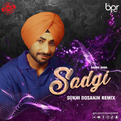 Sadgi (remix) - Sukhi Dosanjh - Ranjit Bawa