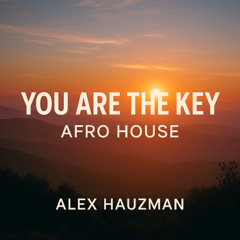 Alex Hauzman - you are the key | afro house sunrise set