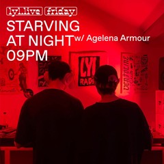 STARVING AT NIGHT w/ Agelena Armour (06.10.2023)