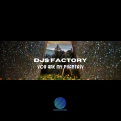 DJS Factory - You Are My Phantasy sample].mp3