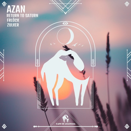 Return To Saturn, Frlöck, Zulker(AR) - Azan (Cafe De Anatolia)