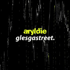 aryldie - glesgastreet. *FREE DOWNLOAD*