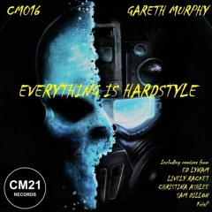 Gareth Murphy - Everything Means Hardstyle (Lively Racket Remix)Out Now on CM21 Records