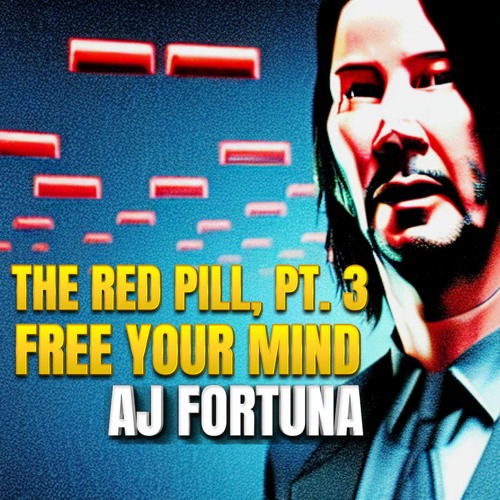 Stream The Red Pill (Free Your Mind), Pt. 3 by Aj Fortuna | Listen online  for free on SoundCloud