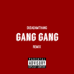 Dudadamthang-Gang Gang (Remix)