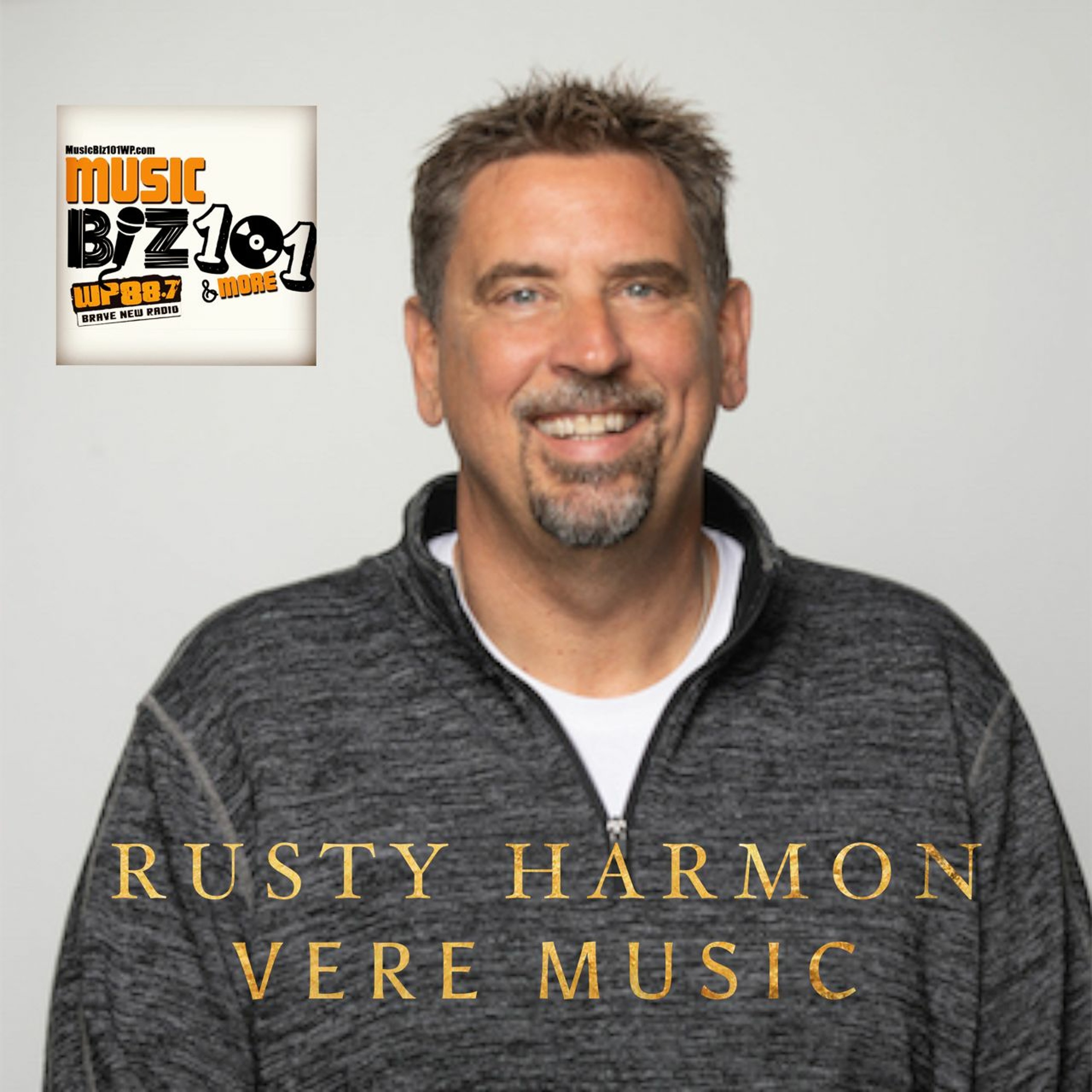 Rusty Harmon - Vere Music Label Head: Music Biz 101 & More Podcast