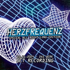HERZFREQUENZ: SPECIAL ALL NIGHT LONG EDITION @ DAS WERK (15.11.2024) SET RECORDING