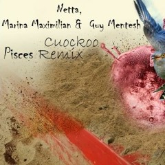 Netta, Marina Maximilian & Guy Mentesh - Cuckoo (Pisces Remix)