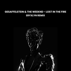 Gesaffelstein & The Weeknd - Lost In The Fire (Eryxlyn Remix)