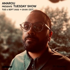 Amarou présente TUESDAY SHOW - 06 Septembre 2022