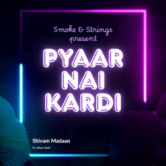 Pyaar Nai Kardi - Smoke & Strings