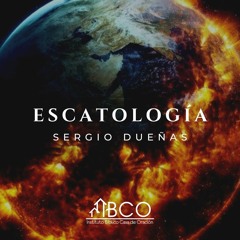 31 de mayo de 2023 - Escatología Cristiana - Sergio Dueñas