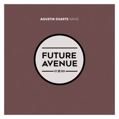 FA386 | Agustín Duarte - Naive [Future Avenue]
