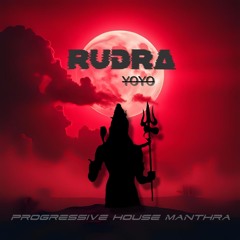 RUDRA (YOYO)   PROGRESSIVE HOUSE MANTHRA