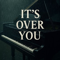 It’s Over You (Lotionmoves Mix)