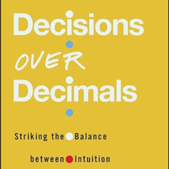 View EPUB 📒 Decisions Over Decimals: Striking the Balance between Intuition and Info