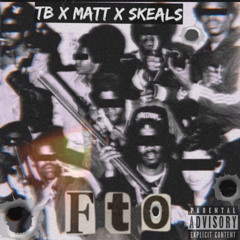 TB x Matt x Skeals - FTO