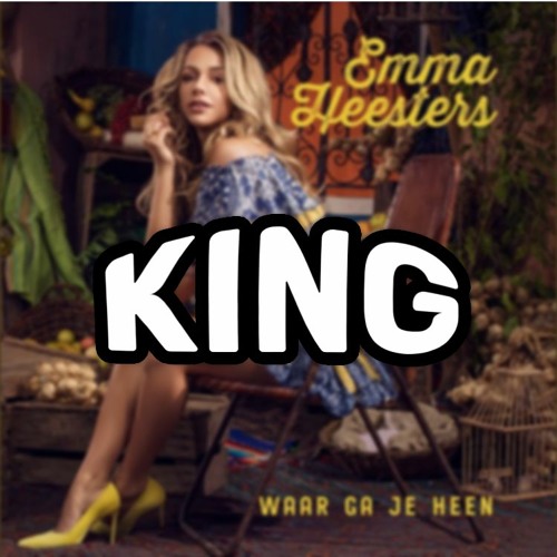 Stream Waar Ga Je Heen Emma Heesters (King Remix) by King Listen online for free on SoundCloud