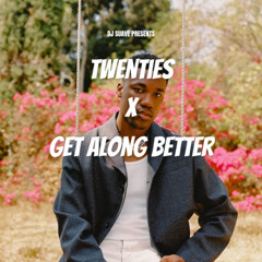 Twenties x Get Along Better (DJ Suave Mashup)