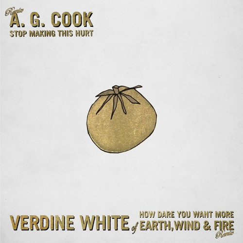 Stop Making This Hurt (A. G. Cook Remix) / How Dare You Want More (Verdine White of Earth, Wind & Fire Remix)