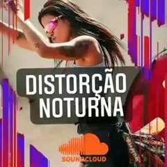 DISTORÇÃO NOTURNA ( REMIX)