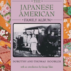 [DOWNLOAD] KINDLE 📗 The Japanese American Family Album (American Family Albums) by