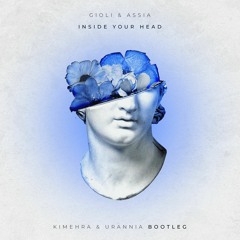 Gioli & Assia - Inside Your Head (KIMEHRA & URANNIA - BOOTLEG)