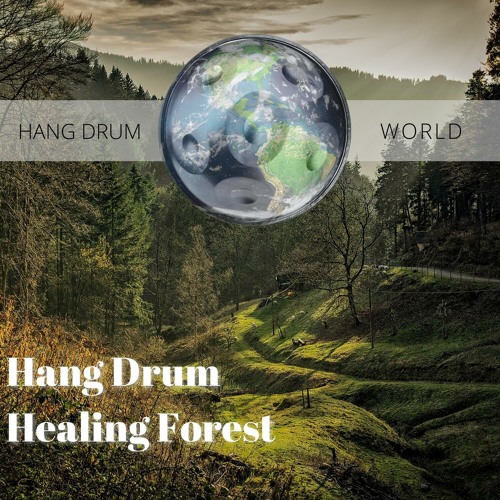 Stream Hang Drum World Listen to Hang Drum Healing Forest playlist