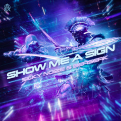 Silky Noize & Berserk - Show Me A Sign
