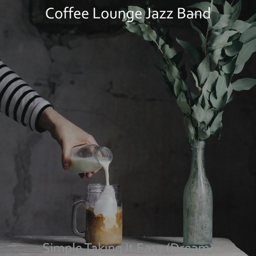 Stream Coffee Shop Jazz Relax | Listen to Simple Taking It Easy (Dream ...
