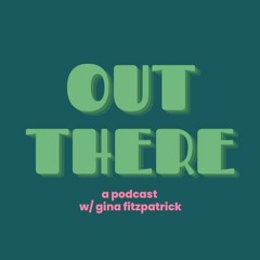 Out There Podcast Episode #4 - Keara Flynn