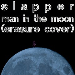 SLAPPER - Man In The Moon (ERASURE Cover)
