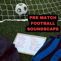Pre-match Football Soundscape, By Josha Belchamber